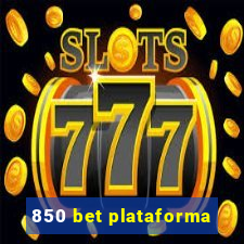 850 bet plataforma